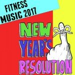 Fitness Music 2017: New Year's Resolution