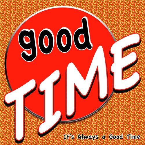 Good Time (It's Always a Good Time)_poster_image