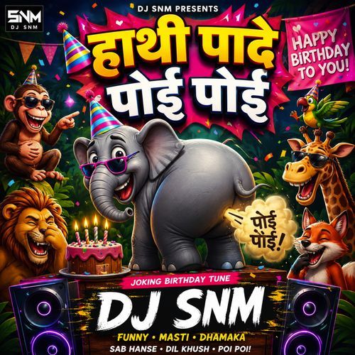 Hathi Pade Poi Poi Birthday