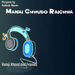 Manai Chhudo Raichha