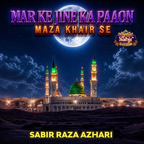 Mar Ke Jine Ka Paaon Maza Khair Se