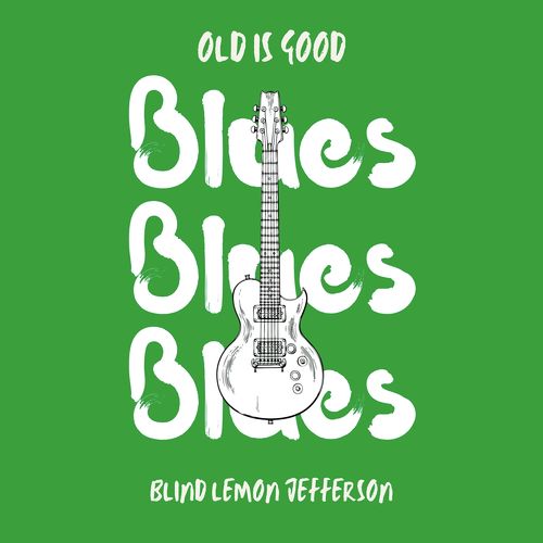 Old is Good: Blues (Blind Lemon Jefferson)