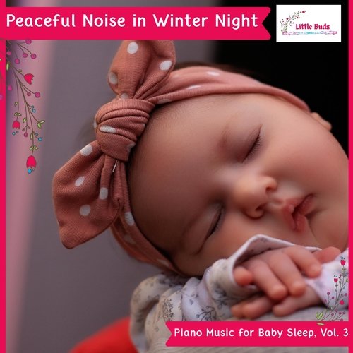 Peaceful Noise in Winter Night - Piano Music for Baby Sleep, Vol. 3