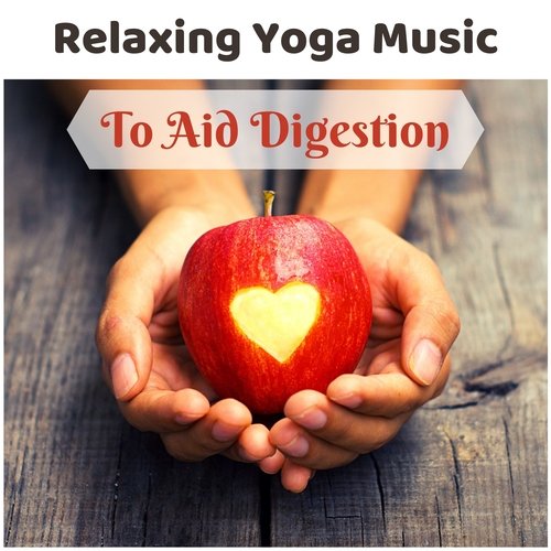 Relaxing Yoga Music To Aid Digestion - Soothing Songs to promote Regular Bowel Movements