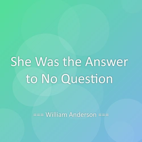 She Was the Answer to No Question