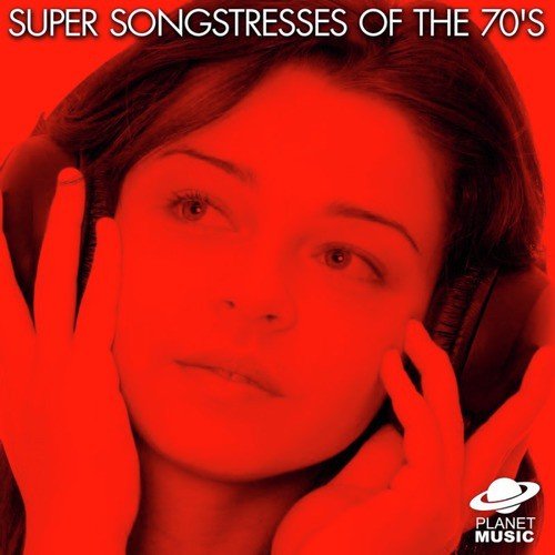 Super Songstresses of the 70's