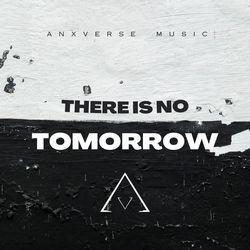 THERE IS NO TOMORROW