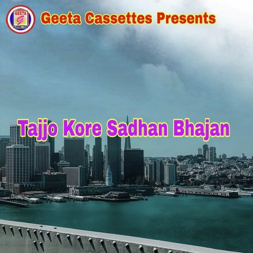 Tajjo Kore Sadhan Bhajan