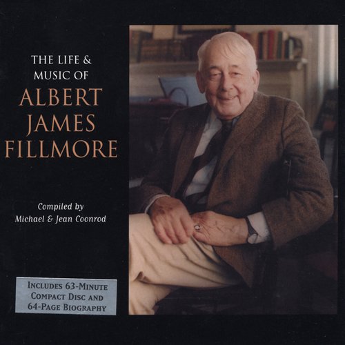 The Life & Music of Albert James Fillmore