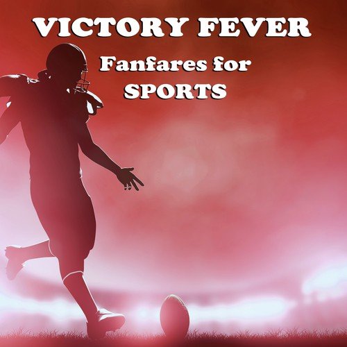 Victory Fever: Fanfares for Sports and Sporting Event
