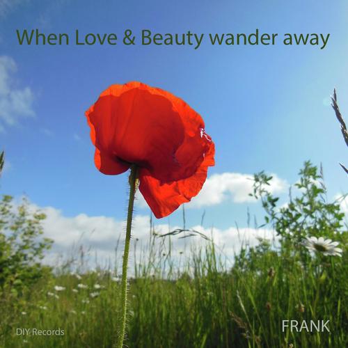 When Love & Beauty Wander Away