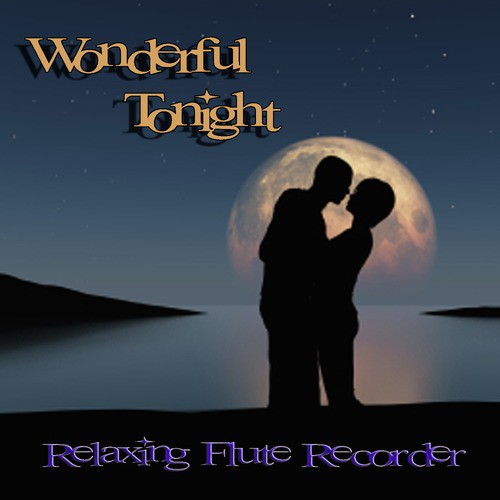 Wonderful Tonight – Relaxing Flute Recorder