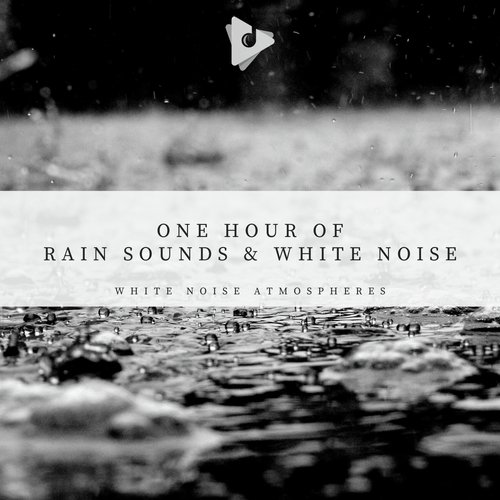 1 Hour of Rain Sounds & White Noise