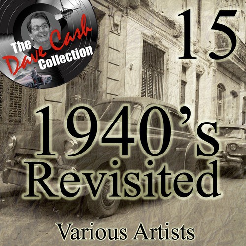 1940's Re-Visited 15 - [The Dave Cash Collection]