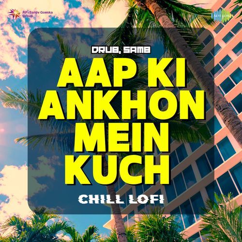 Aap Ki Ankhon Mein Kuch - Chill LoFi