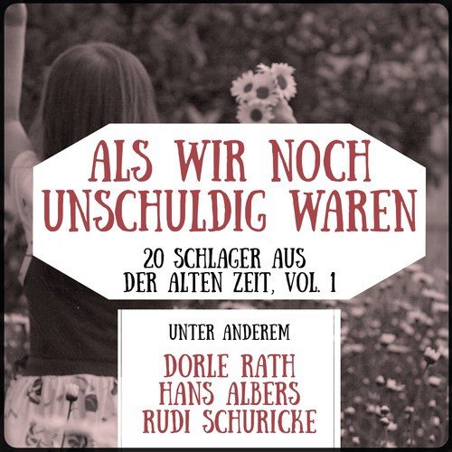 Als wir noch unschuldig waren - 20 Schlager aus der alten Zeit, Vol. 1