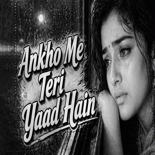 Ankho Me Teri Yaad Hain