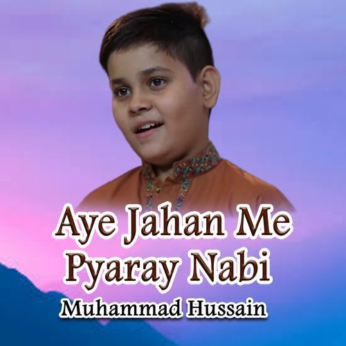 Aye Jahan Me Pyaray Nabi