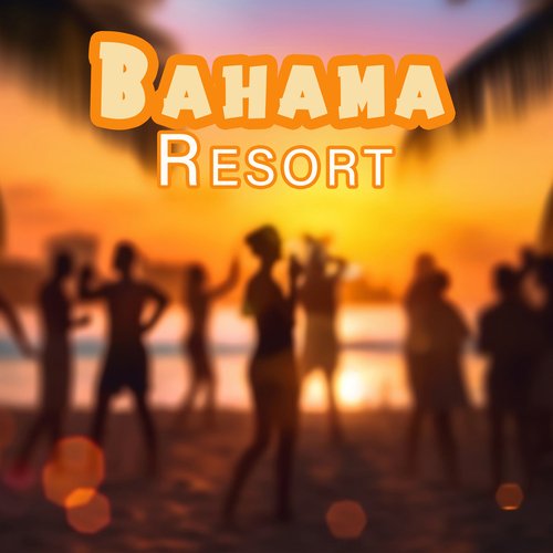 Bahama Resort: Clubbing Music 2023