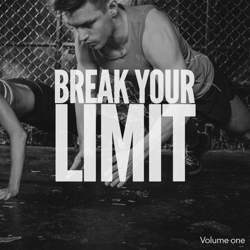 Break Your Limit, Vol. 1 (Pushing & Sporty Electronic Dance Beats)