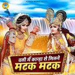 Chali Main Kanha Se Milne Matak Matak - Single