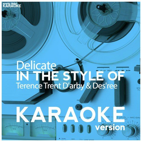 Delicate In The Style Of Terence Trent D Arby Des Ree Karaoke Version Single Songs Download Free Online Songs Jiosaavn