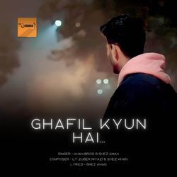 Ghafil Kyu Hai