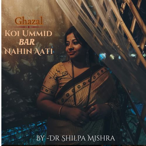 Ghazal Koi Ummid Bar Nahin Aati