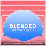 Ikk Tujhmein Hi (Blended)