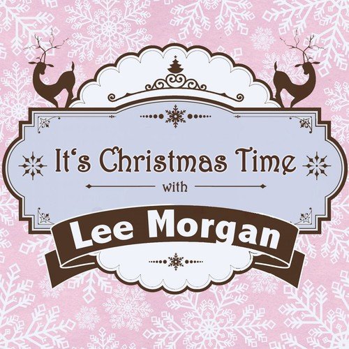 It's Christmas Time with Lee Morgan