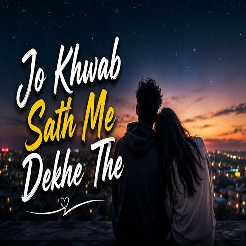 Jo Khwab Sath Me Dekhe The