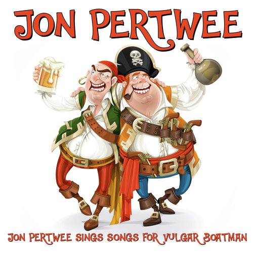 Jon Pertwee Sings Songs For Vulgar Boatman Songs Download - Free Online  Songs @ JioSaavn
