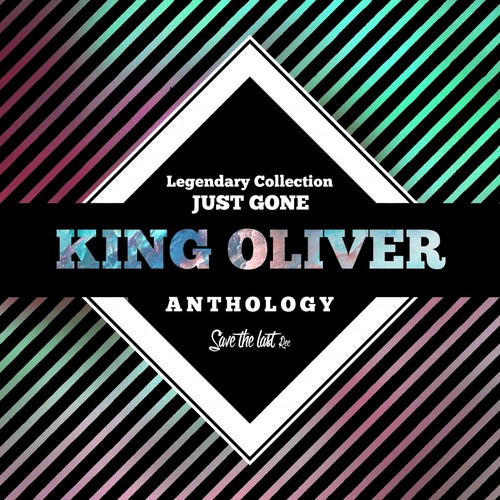 Legendary Collection: Just Gone (King Oliver Anthology)