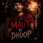 MAUT KI DHOOP