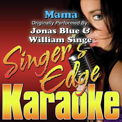 Mama (Originally Performed by Jonas Blue &amp; William Singe) [Karaoke Version]_poster_image