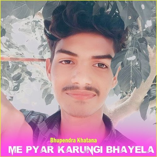 Me Pyar Karungi Bhayela