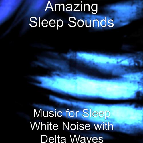 Music for Sleep White Noise with Delta Waves