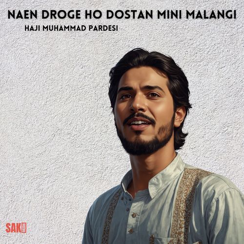 Naen Droge Ho Dostan Mini Malangi