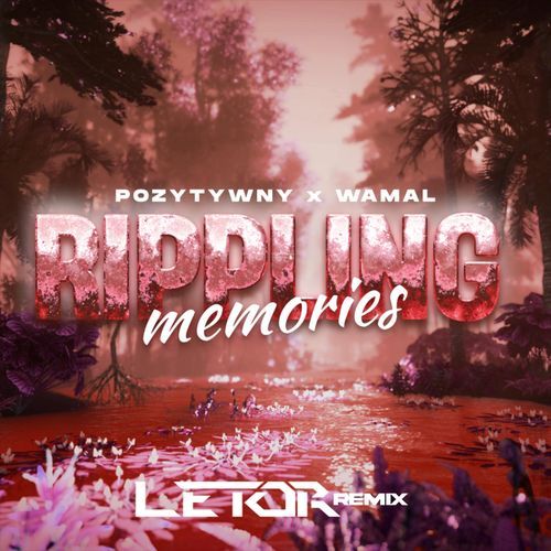 Rippling Memories (Letor Remix)