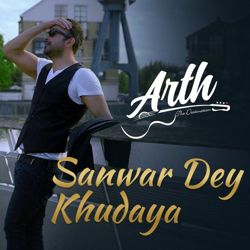 Sanwar Dey Khudaya (From "Arth - The Destination")