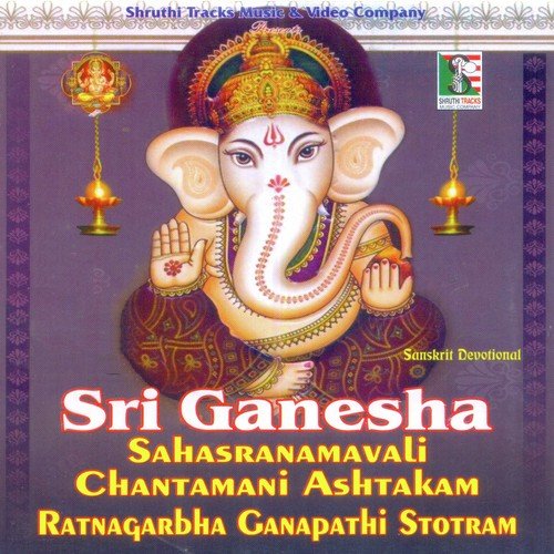 Sri Ganesha Sahasranamavali Chintamani Ashtakam Ratnagarbha Ganapathi Stotram