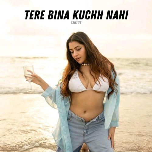 Tere Bina Kuchh Nahi