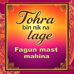 Tohra bin nik na lage Fagun mast mahina