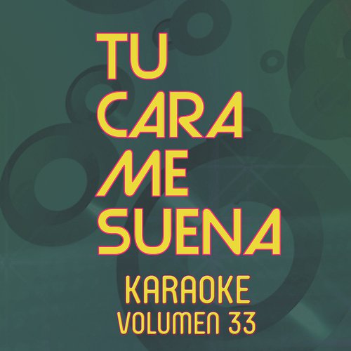 Tu Cara Me Suena Karaoke (Vol. 33)