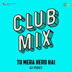 Tu Mera Hero Hai Club Mix-JwonV0JvUnA