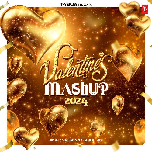 Valentines Mashup 2024(Remix By Dj Sunny Singh Uk)