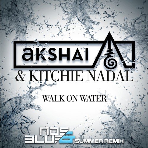 Walk on Water (Feat. Kitchie Nadal) (Nds & Blue Remix)