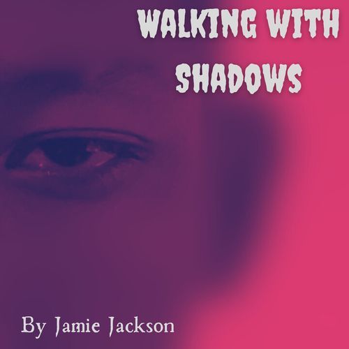 Walking With Shadows