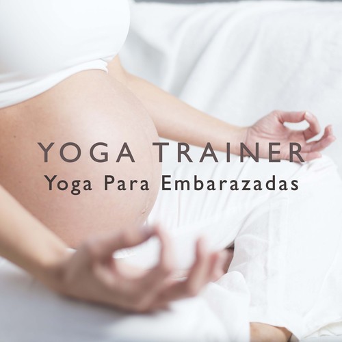 Yoga Trainer - Yoga Para Embarazadas