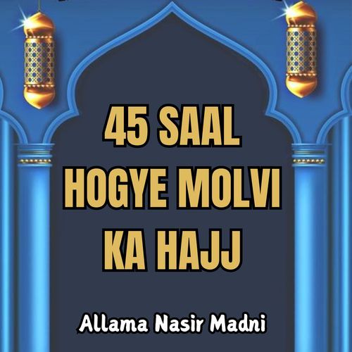 45 SAAL HOGYE MOLVI KA HAJJ